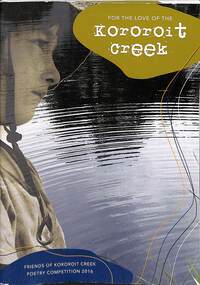 Document - For the Love of the Kororoit Creek Friends of Kororoit Creek Poetry Competition 2016, Friends of Kororoit Creek