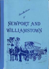 Document - Recollections of Newport and Williamstown, Mr P Bird et al, 1984