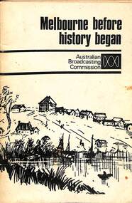 Book - Melbourne Before History Began, Australian Broadcasting Commission