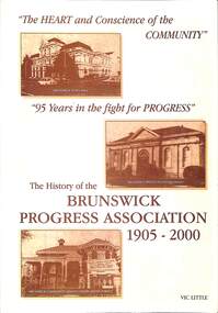 Book - The History of the Brunswick Progress Association 1905 - 2000, Vic Little