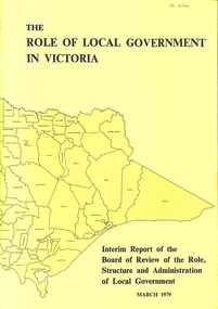 Document - The Role of Local Government in Victoria Interim Report of the Board of Review of the Role, Structure & Administration of Local Government March 1979, 1979