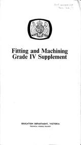 Administrative record - Fitting and Machining Grade IV Supplement, Education Depart Victoria Technical Schools Branch
