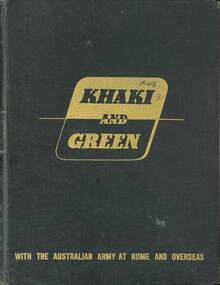 Book - Khaki and Green with the Australian Army at home and overseas, Australian War Memorial, 1943