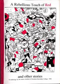 Document - Sunshine Secondary College - A Rebellious Touch of Red and other Stories, An antholgy by the senior students 1995