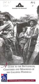 Booklet - A Guide to the Battlefield, Cemeteries and Memorial of the Gallipoli Peninsula, Australian War Memorial
