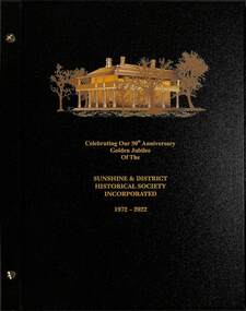 Archive - Celebrating Our 50th Anniversary Golden Jubile of the Sunshine & District Historical Society Incoporated 1972 - 2022, Melchior C. Bajada, 2022