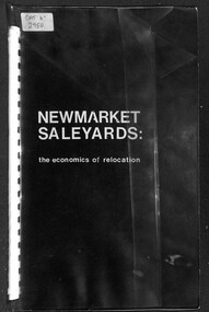 Document - Newmarket Saleyards - The Economics Of Relocation Report, City of Sunshine Planning Department, 1976