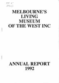 Administrative record - Melbourne's Living Museum of the West Incorporated Annual Reports, Melbourne's Living Museum of the West Incorporated
