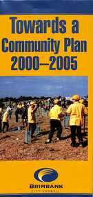 Pamphlet - Brimbank City Council Towards a Community Plan 2000 - 2005, Brimbank City Council, 2005