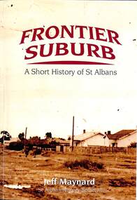 Book - Frontier Suburb A Short History of St. Albans, Jeff Maynard St. Albans Histrory Society, 2014