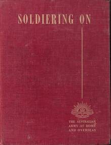 Book - Soldiering On The Australian Army at Home and Overseas, Australian War Memorial, 1942
