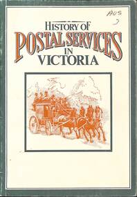 Book - History Of Postal Services In Victoria, Christine Gibbs Public Relations Section Australia Post 1984, 1984