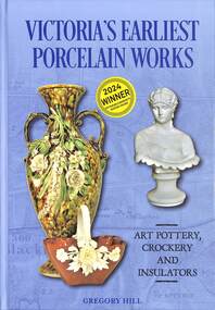 Book - Victoria's Earliest Porcelain Works, Gregory Hill, 2023