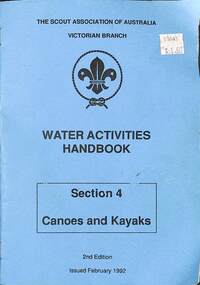 Booklet - Water Activities Handbook Section 4 Canoes And Kayaks, The Scout Assocation Of Australia, February 1992