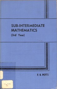 Book - Sub-Intermediate Mathematics 3rd Year, F. R. Potts, 1957