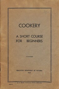 Booklet - Cookery A Short Course For Beginners, Education Department Victoria, 1942