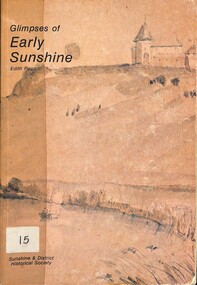 Book - Glimpses of Early Sunshine, Edith Popp, Glimpses of Early Sunshine Dawn Of a District From Aboriginal Times to 1901, 1979