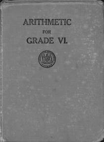 Book - Arithmetic for Grade VI, JJ Gourley, Government Printer, 1941