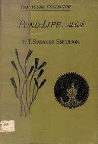 Book - Pond Life Algae, T. Spencer Smithson, Pond Life Algae and Allied Forms, 1908