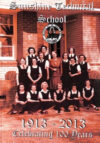 Book - Sunshine Technical School 1913 - 013 Celebrating 100 Years, Sunshine Technical school, 2013