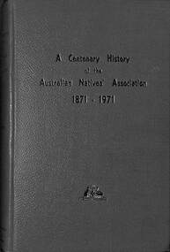 Book - A Centenary History Of The Australian Natives' Association 1871 - 1971, J. E. Menadue, 1971