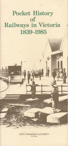 Pamphlet - Pocket History of Railways in Victoria 1839 - 1985, State Transport Authority Victoria, 1985