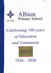 Book - Albion Primary School 100th Anniversary Book, Albion Primary School, 17th October 2026