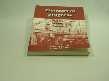 Catto Family Book, Cambridge Press, Pioneers of Progress - Jennifer Lovell & Norma Catto, 2007