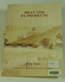 Booklet, Melbourne's Living Museum of the West, Meat  and By-Products, 1993