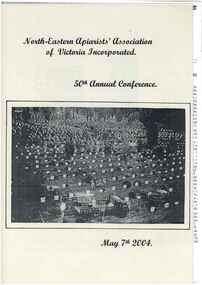 Publication, 50th Annual Conference, 7 May 2004. (North-Eastern Apiarists Association of Victoria Incorporated). np, 2004