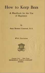 Publication, e-book, How to keep bees: a handbook for the use of beginners (Comstock, A. B.), Garden City, 1911, 1911