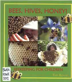 Publication, Bees, hives, honey!: beekeeping for children (Rowe, Tim), 2012