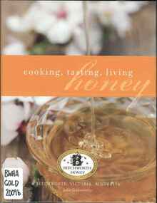 Publication, Cooking, tasting, living honey (Goldsworthy, J), Corowa, 2009