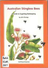 Publication, Australian stingless bees: a guide to sugarbag beekeeping. (Klumpp, J.). West End, 2007, 2007