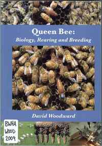 Publication, Queen bee: biology, rearing and breeding (Woodward, D.), Balclutha, 2009, 2009