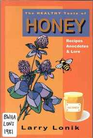 Publication, The healthy taste of honey: recipes, anecdotes & lore (Lonik, L.), Chelsea, 1981