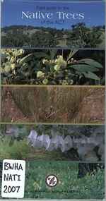 Publication, Field guide to the native trees of the ACT (National Parks Association of the ACT Inc.), Canberra, 2007, 2007