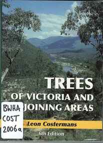 Publication, Trees of Victoria and adjoining areas (Costermans, L.), Frankston, 2006, 2006
