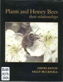 Publication, Plants and honey bees: their relationships (Aston, D & Bucknall, S.), Mytholmroyd, 2004