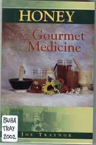 Publication, Honey: the gourmet medicine (Traynor, J.), Bakersfield, 2002, 2002