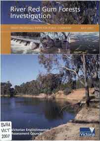 Publication, River Red Gum forests investigation: draft proposal paper for public comment (Victorian Environmental Assessment Council), East Melbourne, 2007