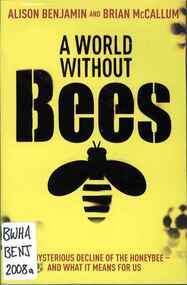 Publication, A world without bees (Benjamin, A. & McCallum, B.), London, 2008, 2008