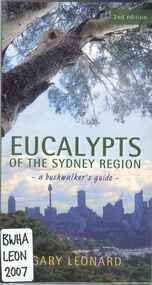 Publication, Eucalypts of the Sydney region: a bushwalker's guide (Leonard, G.), Sydney, 2007, 2007