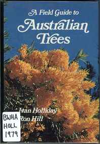 Publication, A field guide to Australian trees (Holliday, I. & Hill, R.), Adelaide, 1979, 1979
