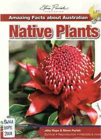 Publication, Amazing facts about Australian native plants (Hope, C. & Parish, S.), Archerfield, 2008