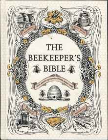 Publication, The beekeeper's bible: bees, honey, recipes & other home uses (Jones, R. A. & Sweeney-Lynch, S.), New York, 2011