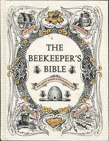 Publication, The beekeeper's bible: bees, honey, recipes & other home uses (Jones, R. A. & Sweeney-Lynch, S.), New York, 2011, 2011