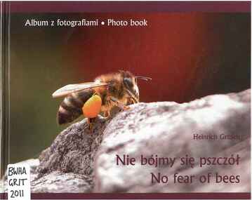 Publication, Nie bójmy się pszcół: No fear of bees: photo book (Gritsch, H.), Stóze, 2011
