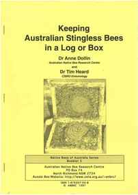 Publication, Keeping Australian stingless bees in a log or box. (Dollin, Anne and Heard, Tim). North Richmond, NSW, 1997, 1997