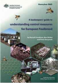 Publication, A beekeepers' guide to understanding control measures for European foulbrood. (Goodman, R., McKee, B. & Kaczynski, P.). Canberra, 2004